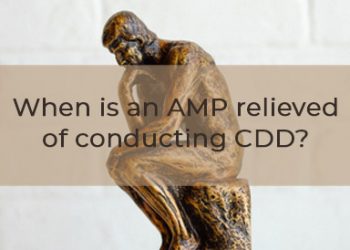 When is an AMP releived of conducting CDD?