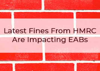 Latest Fines From HMRC Are Impacting EABs